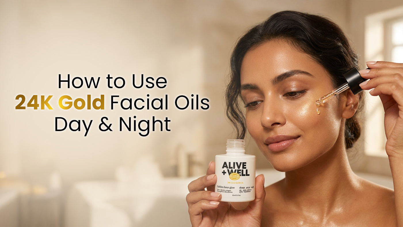 How to Use 24K Gold Facial Oils Day & Night for Maximum Benefits Alive & Well